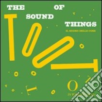 The sound of things-Il suono delle cose. Ediz. bilingue libro di Wondriska William