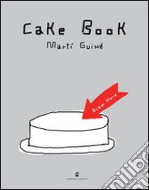 Cake book. Ediz. italiana e inglese libro di Guixé Martí