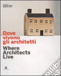 Dove vivoni gli architetti-Where architects live. Ediz. illustrata libro