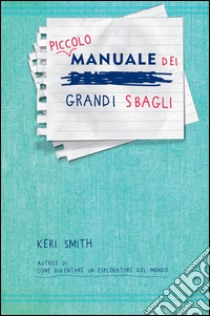 Piccolo manuale dei grandi sbagli libro di Smith Keri