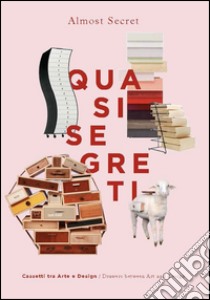 Quasi segreti. Ediz. italiana e inglese libro di Finessi B. (cur.)