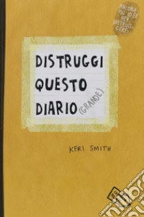 Distruggi questo diario (grande) libro di Smith Keri