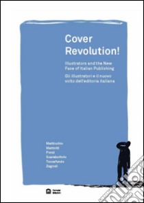 Cover revolution! Gli illustratori e il nuovo volto dell'editoria italiana. Ediz. italiana e inglese libro di Gazzotti M. (cur.)