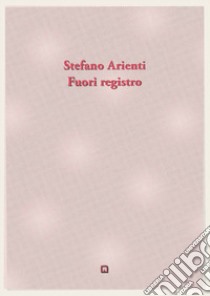 Fuori registro. Ediz. bilingue libro di Arienti Stefano