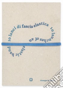 10 lanci di fascia elastica-10 launches of an elastic band. Ediz. numerata libro di De Mattia Giuseppe; Musso Claudio; Forconi Vasco