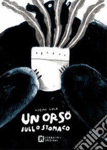 Un orso sullo stomaco libro di Vola Noemi