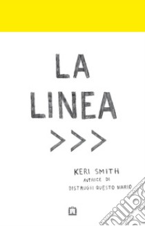 La linea. Ediz. illustrata libro di Smith Keri