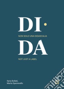 DI-DA Non solo una didascalia libro di Bollati Ilaria; Spanevello Marta