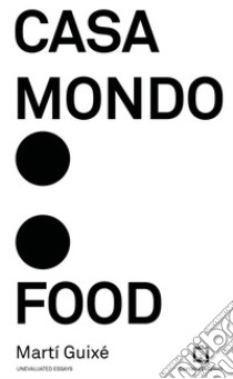 Casa Mondo: Food. Ediz. illustrata libro di Guixé Martí