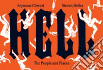 Hell. The people and places libro di Chwast Seymour; Heller Steven