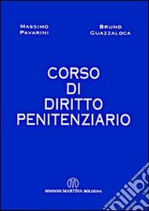 Corso di diritto penitenziario libro di Pavarini Massimo - Guazzaloca Bruno