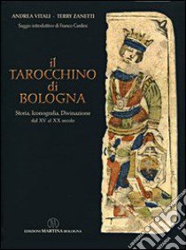 Il tarocchino di Bologna. Storia, iconografia, divinazione dal XV al XX secolo libro di Vitali Andrea; Zanetti Terry