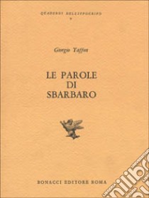 Le parole di Sbarbaro libro di Taffon Giorgio