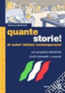 Quante storie! Di autori italiani contemporanei, con proposte didattiche. Livello Intermedio e avanzato libro di Stefancich Giovanna