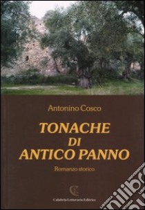 Tonache di antico panno libro di Cosco Antonino