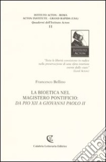 La bioetica nel magistero pontificio: da Pio XII a Giovanni Paolo II libro di Bellino Francesco