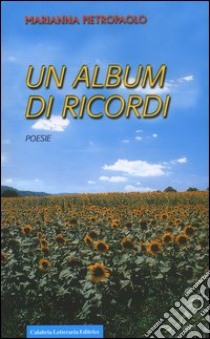 Un album di ricordi libro di Pietropaolo Marianna