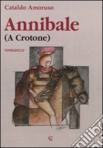 Annibale (a Crotone) libro di Amoruso Cataldo