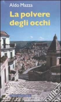 La polvere negli occhi libro di Mazza Aldo