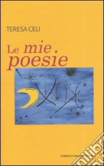 Le mie poesie libro di Celi Teresa