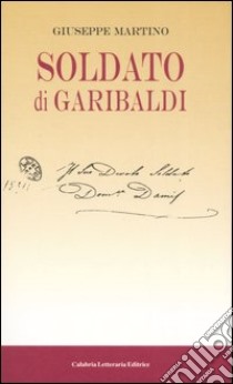 Soldato di Garibaldi libro di Martino Giuseppe