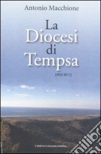 La diocesi di Tempsa (492-871) libro di Macchione Antonio