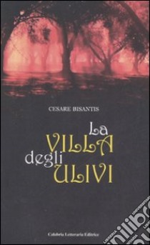 La villa degli ulivi libro di Bisantis Cesare