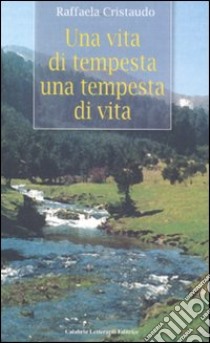 Una vita di tempesta, una tempesta di vita libro di Cristaudo Raffaela