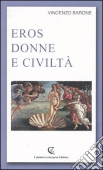 Eros donne e civiltà libro di Barone Vincenzo