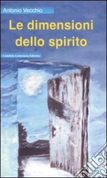 Le dimensioni dello spirito libro di Vecchio Antonio