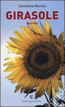 Girasole libro di Muraca Carmelina