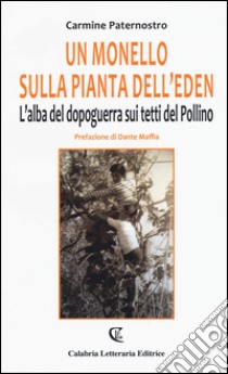 Un monello sulla pianta dell'eden. L'alba del dopoguerra sui tetti del Pollino libro di Paternostro Carmine