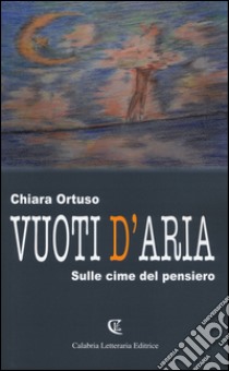 Vuoti d'aria. Sulle cime del pensiero libro di Ortuso Chiara