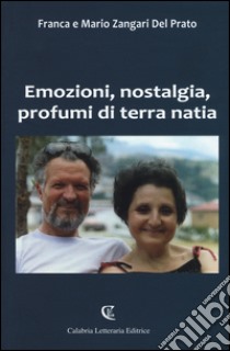 Emozioni, nostalgia, profumi di terra natia libro di Zangari Del Prato Franca; Zangari Del Prato Mario