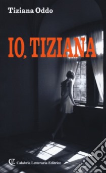 Io Tiziana libro di Oddo Tiziana