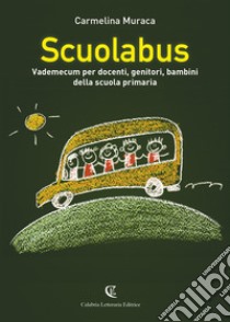 Scuolabus. Vademecum per docenti, genitori, bambini della scuola primaria libro di Muraca Carmelina