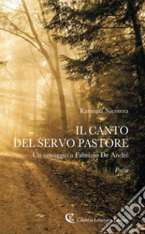 Il canto del servo pastore. Un omaggio a Fabrizio De André libro di Nicotera Ramona