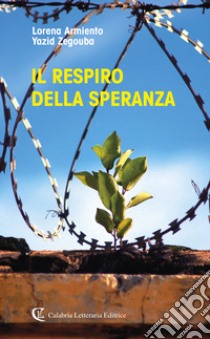 Il respiro della speranza libro di Armiento Lorena; Zegouba Yazid