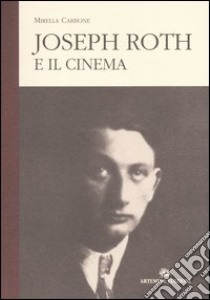 Joseph Roth e il cinema libro di Carbone Mirella