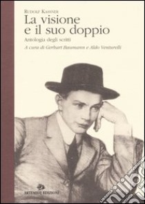 La visione e il suo doppio. Antologia degli scritti libro di Kassner Rudolf