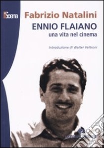 Ennio Flaiano. Una vita nel cinema libro di Natalini Fabrizio