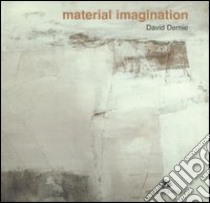 Material imagination. Catalogo della mostra (Roma, 15-28 giugno 2005). Ediz. italiana e inglese libro di Dernie David