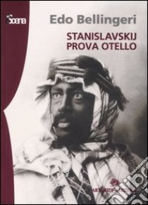 Stanislavskij prova Otello libro di Bellingeri Edo