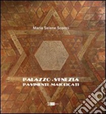 Palazzo Venezia. Pavimenti maiolicati. Ediz. illustrata libro di Sconci M. S. (cur.)