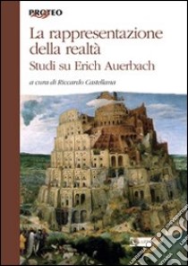 La rappresentazione della realtà. Studi su Erich Auerbach libro di Castellana R. (cur.)