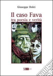 Il Caso Fava. Tra poesia e verità libro di Dolei Giuseppe