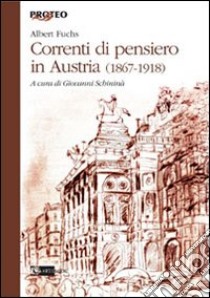 Correnti di pensiero in Austria (1867-1918) libro di Fuchs Albert; Schininà G. (cur.)