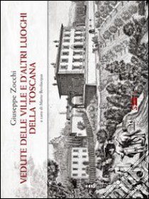 Giuseppe Zocchi. Vedute delle ville e d'altri luoghi della Toscana. Ediz. illustrata libro di Bevilacqua M. (cur.)