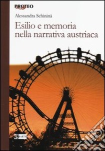 Esilio e memoria nella narrativa austriaca libro di Schininà Alessandra