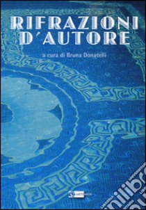 Rifrazioni d'autore libro di Donatelli B. (cur.)